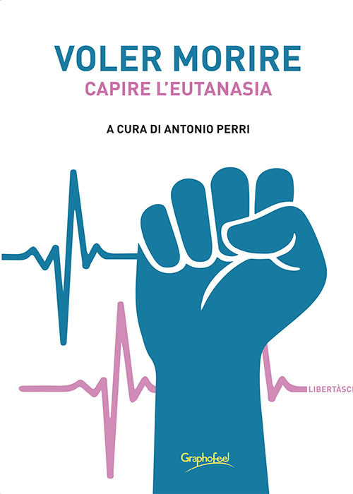 A ridosso del quesito referendario sull'eutanasia Graphofeel edizioni pubblica un saggio per capire meglio il concetto e guidare il lettore ad una scelta consapevole.