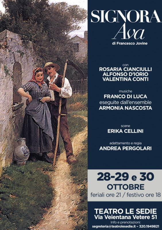 L’associazione culturale Il Rinoceronte presenta il progetto SIGNORA AVA, uno spettacolo pluristilistico, che si svolgerà a fine ottobre (da venerdì 28 a domenica 30) nel Teatro Le Sedie di Roma, con il contributo del Municipio di Roma XV. L’incontro tra i due ragazzi, la storia d’amore che si intreccia alle vicende di guerra e di brigantaggio che ne permettono dapprima lo sviluppo e poi ne decretano la fine improvvisa e repentina, è raccontata da Jovine con un linguaggio di grande pudore e leggerezza, ironico e lirico nello stesso tempo.