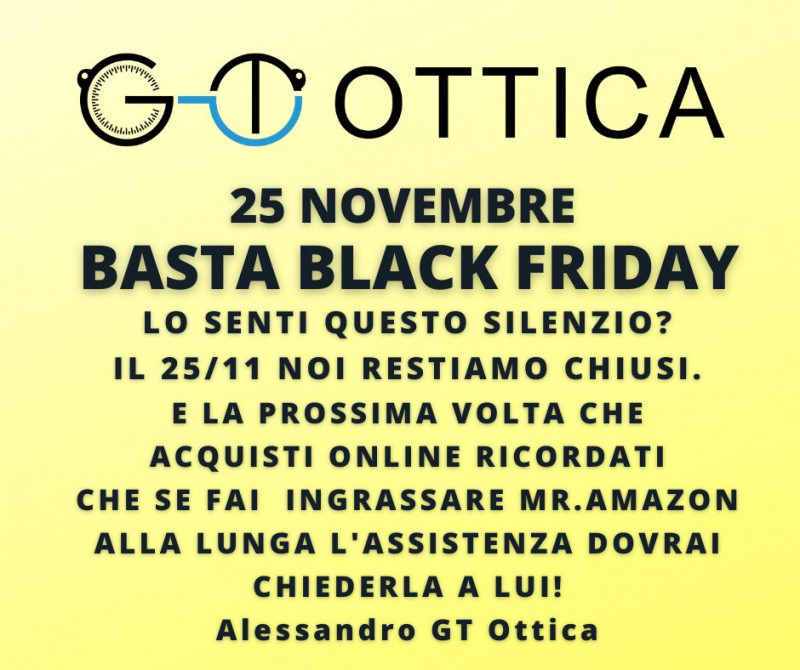 #NOBLACKFRIDAY
Quale futuro ci aspetta nel settore degli ottici (e per gli imprenditori più in generale)se non facciamo niente per farci sentire?
Lo urla con forza l'imprenditore optometrista 45enne Alessandro Garau - titolare da 10 anni dei centri ottici di Modena e Ravarino. Veniamo da una pandemia, instabilità della guerra in ucraina,caro carburante e non facciamo altro che aspettare col fiato sospeso le svendite sregolate??? 