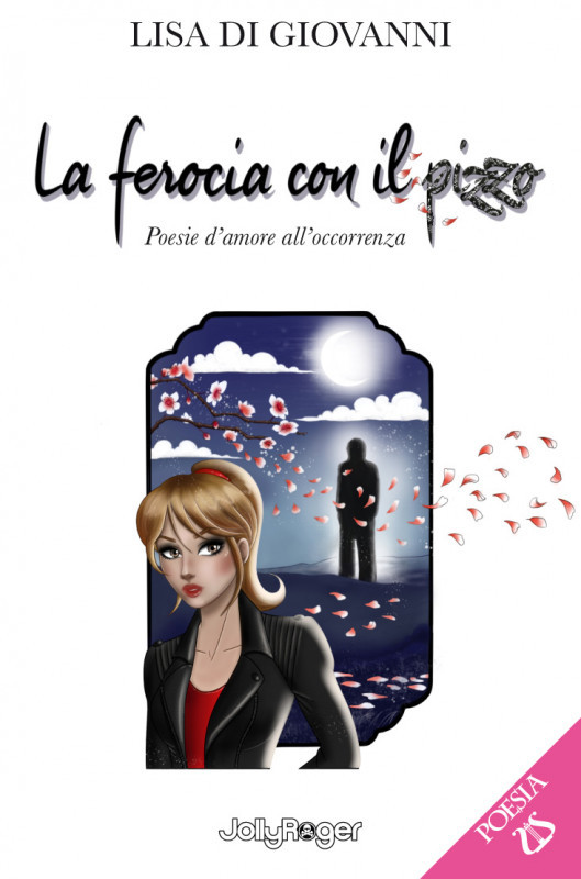 “La ferocia con il pizzo”: la raccolta poetica di Lisa Di Giovanni, libro edito da Jolly Rodger Edizioni, ritorna in libreria in una riedizione patinata, arricchita dai disegni manga dell’illustratrice Stefania Diaferia e dalla nota psicoanalitica della dott.ssa Maura Ianni